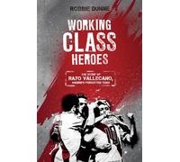 Working Class Heroes: The Story of Rayo Vallecano, Madrid's Forgotten Team
