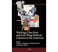 Working-Class Jews and Left-Wing Political Cultures in the Americas: 21 (Jewish Latin America)