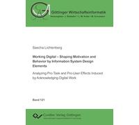 Working Digital - Shaping Motivation and Behavior by Information System Design Elements. Working Digital - Shaping Motivation and Behavior by Information System Design Elements