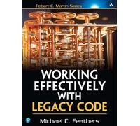 Working Effectively with Legacy Code, 1/e (Robert C. Martin Series)