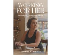 Working for Her: Puerto Rican Entrepreneur, Making it with no excuse.