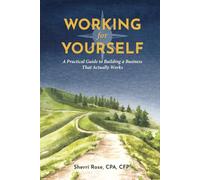Working for Yourself: A Practical Guide to Building a Business That Actually Works