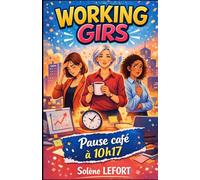 WORKING GIRLS - Pause café à 10h17: Un roman adulte, actuel, lucide et inspirant, à lire comme une pause nécessaire.