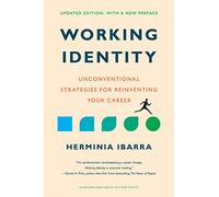 Working Identity, Updated Edition, with a New Preface: Unconventional Strategies for Reinventing Your Career