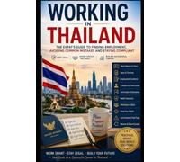"Working in Thailand: The Expat's Guide to Finding Employment, Avoiding Common Mistakes and Staying Compliant" (Thailand Insider Series)