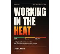 Working in the Heat: A Field Guide to Heat Injury Prevention on the Job Site