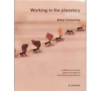 Working in the planetary surplus: Letters and songs about abundance and being superfluous