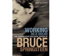 Working on a Dream: The Progressive Political Vision of Bruce Springsteen