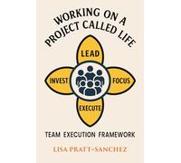 Working on a Project Called LIFE - Team Execution Framework: A Practical Approach to Team Assignments