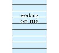 Working on me agenda: Working on me notebook, 5.5x8.5 in, 120 pages