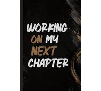 Working on My Next Chapter: A Guided Journal for New Beginnings, Personal Growth, Fresh Goals, and Finding Your Way Forward One Day at a Time