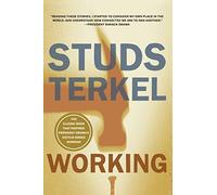 Working: People Talk About What They Do All Day and How They Feel About What They Do