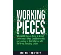 Working Pieces: When ADHD Goes to Work: A Memoir About Pesola Bikes, Email Graveyards, and Learning to Build a Career with the Wrong Operating System: 3 (The Jigsaw Mind)