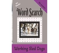 Working Sled Dogs Word Search: From Harness to Horizon: The Sled Dog Life, 50+ relaxing puzzles! | 110 pages | 6 x 9 inches