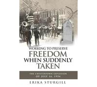 Working to Preserve Freedom When Suddenly Taken: The Chestertown Explosion of July 16, 1954