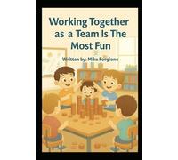Working Together as a Team Is The Most Fun