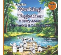 Working Together: The Squigglies Story About Teamwork & Cooperation (The Squigglies: Social Skills & Life Lessons for Kids)