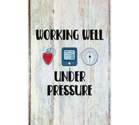 Working Well Under Pressure: Blood Pressure Tracker, Record Daily And Weekly BP, 2 Years Of Personal BP Monotoring