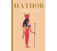 Working With A Goddess: Hathor: Illustrated Journal and Workbook For Working With The Goddess Hathor, Het, Heru, Hwt-Hr. Log Dreams, Prayers, Spells, and More.