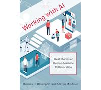 Working with AI: Real Stories of Human-Machine Collaboration (Management on the Cutting Edge)