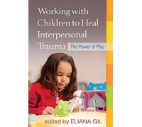 Trabajar con niños para sanar el trauma interpersonal – El poder del juego