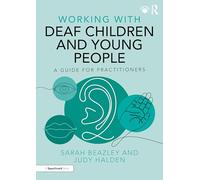 Working with Deaf Children and Young People: A Guide for Practitioners
