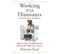 Working with Dinosaurs: How to Lead Technological Evolution from the C-Suite
