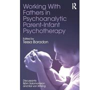 Working With Fathers in Psychoanalytic Parent-Infant Psychotherapy
