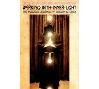 [Working with Inner Light: The Magical Journal of William G. Gray] (By: William G. Gray) [published: May, 2011]