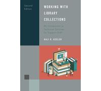 Working with Library Collections: An Introduction to Technical Services for Support Staff (Library Support Staff Handbooks)