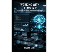 WORKING WITH LLMs IN R: CALLING GPT AND CLAUDE APIs FROM YOUR R SCRIPTS (Decision Intelligence with R Series)