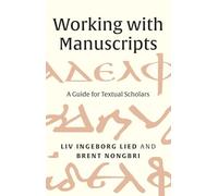 Working with Manuscripts: A Guide for Textual Scholars