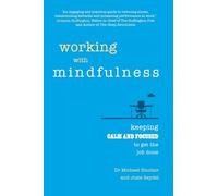 Working with Mindfulness: Keeping calm and focused to get the job done