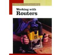 Working with Routers: The New Best of Fine Woodworking