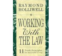 Working With the Law: 11 Truth Principles for Successful Living
