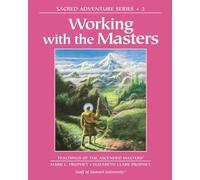 Working with the Masters: Teachings of the Ascended Masters: 3 (Sacred Adventure Series)