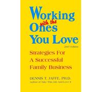 Working With The Ones You Love: Strategies for a Successful Family Business