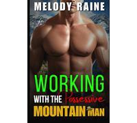 Working with the Possessive Mountain Man: A Dark Second Chance Small town Instalove Romance (Snowberry Sins: The Men of Snowberry Falls)