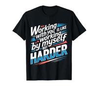 Working with You Is Like Working Alone But Harder |- Camiseta gráfica económica, Hombre, Negro, M