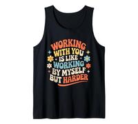 Working with You Is Like Working Alone But Harder |- Camiseta sin Mangas