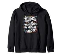 Working with You Is Like Working Alone But Harder - Sudadera con Capucha