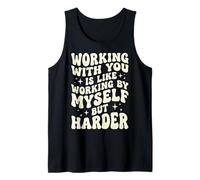 Working with You Is Like Working by Myself But Harder Camiseta sin Mangas