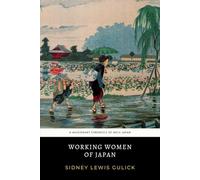 Working Women of Japan: The Original 1915 Chronicle of Social Reform in Missionary Japan