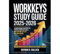 WORKKEYS Study Guide 2025-2026: A Comprehensive Blueprint for Mastering Essential Workplace Skills and Achieving Lifelong Success With 1000 Practice Questions and Answers Explained