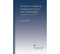 Workmen's compulsory compensation system, state of Washington: A proved failure and a business menace, review