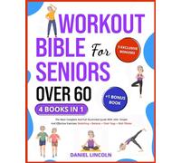 WORKOUT BIBLE FOR SENIORS OVER 60 [4 BOOKS IN 1]: THE MOST COMPLETE AND FULL ILLUSTRATED GUIDE WITH 200+ SIMPLE AND EFFECTIVE EXERCISES: STRETCHING + BALANCE + CHAIR YOGA + WALL PILATES