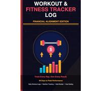 Workout & Fitness Tracker Log: Financial Alignment Edition: 90-Day Daily Exercise Journal with Nutrition Tracker, Habit Builder, Progress Log & Goal Setting Worksheets