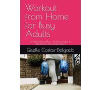 Workout from Home for Busy Adults: 12-Week Fitness Plan + Nutrition Guide & Supplement Recommendations
