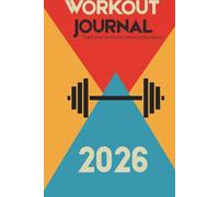 Workout Journal 2026: 107-Page Fitness Planner| 3 months Daily Workout Log, Nutrition & Habit Tracker | Gym Notebook for Strength Training, Cardio, and Wellness Goals