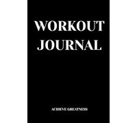 Workout Journal: Daily Fitness Workout Log Book for Home and Gym Tracking